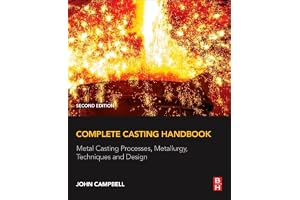 Complete Casting Handbook: Metal Casting Processes, Metallurgy, Techniques and Design