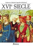 XVIe siècle : Les Grands Auteurs français du programme - Anthologie et Histoire littéraire