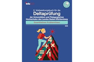 2. Vorbereitungsbuch für die Deltaprüfung der Universitäten und der Pädagogischen Hochschulen des Landes Baden-Württemberg: Quantitatives Problemlösen ... des Landes Baden-Württemberg 2026, Band 3)