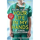 Your Life In My Hands - a Junior Doctor's Story: From the Sunday Times bestselling author of Dear Life