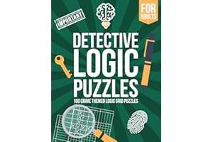 Detective Logic Puzzles for Adults: 100 Crime-Themed Logic Grid Puzzles - Fun, Easy to Hard Logic Puzzles - Large Brain Teaser Book