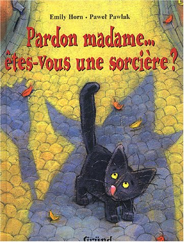 Pardon Madame, êtes-vous une sorcière ?
