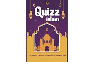 Quizz Islam: More than 250 Questions & Answers & Islamic infos To learn Islam in an easy and funny way ( Pillars, Prophets, Pilgrimage, Fasting, ... , History, Zakat, Ramadan, Companions...)