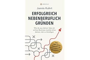 Erfolgreich nebenberuflich Gründen: Wie du aus deiner Idee ein echtes Business machst ohne deinen Job zu kündigen