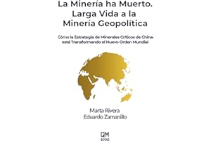 La Minería ha Muerto. Larga Vida a la Minería Geopolítica: Por qué los Minerales Críticos y el Poder Estratégico Definirán el Nuevo Orden Global