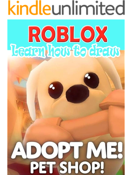 Learn How To Draw Roblox Adopt Me Pets Characters For Kids Draw Anything And Everything In The Cutest Style Ever Book 1 English Edition Ebook Lutons Calos Amazon De Kindle Shop Feel free to contribute the topic. learn how to draw roblox adopt me pets