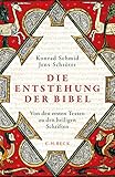 Die Entstehung der Bibel: Von den ersten Texten zu den heiligen Schriften by 