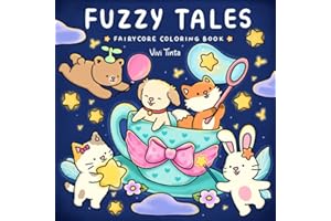 Fuzzy Tales: Fairycore Coloring Book for Adults & Teens Featuring Adorable Animals Characters (Fuzzy Friends Coloring)