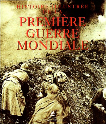 couverture de : HISTOIRE ILLUSTREE DE LA PREMIERE GUERRE MONDIALE