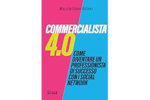 Commercialista 4.0. Come diventare un professionista di successo con i social media