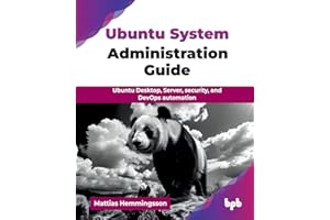 Ubuntu System Administration Guide: Ubuntu Desktop, Server, security, and DevOps automation (English Edition)