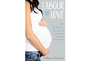 Labour of Love: The Ultimate Guide to being a Birth Partner