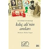 Atat&uuml;rk&rsquo;&uuml;n Sırdaşı Kılı&ccedil; Ali&rsquo;nin Anıları