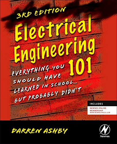 Electrical Engineering 101: Everything You Should Have Learned in School . . . but Probably Didn't