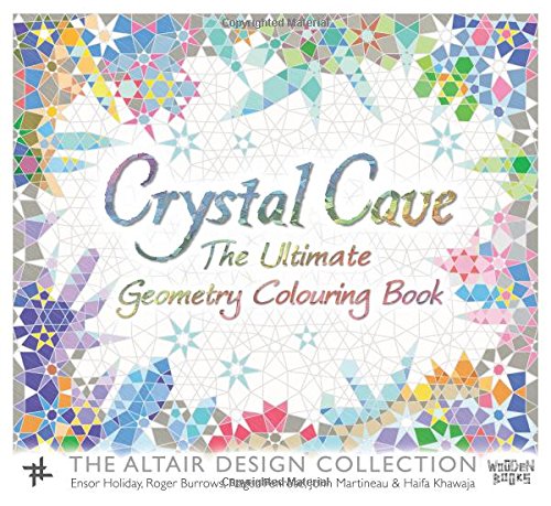 Crystal Cave: The Ultimate Geometry Colouring Book (The Altair Design Collection)