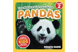 The Nature Kid's Guide to Pandas: A Level 2 Reader for Curious Young Kids Who Love Panda Bears!