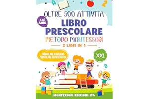 LIBRO PRESCOLARE XXL – Metodo Montessori: +500 attività formative e divertenti per bambini 4-6 anni.: Traccia Lettere e Numeri, Unisci i Puntini, ... di Logica, Disegni da Colorare e tanto altro.
