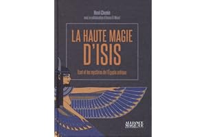 La haute magie d'Isis. Eset et les mystères de l'Égypte antique