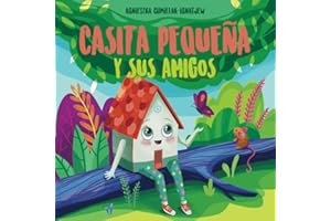 CASITA PEQUEñA Y SUS AMIGOS: El libro para niños que trata de las emociones, la autoconfianza, la amistad y la amabilidad. Vas a encontrarte con ... el bosque. Lee antes de dormir. Edad 2-6 años