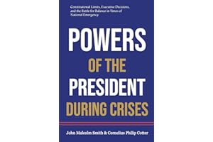 POWERS OF THE PRESIDENT DURING CRISES: Constitutional Limits, Executive Decisions, and the Battle for Balance in Times of National Emergency