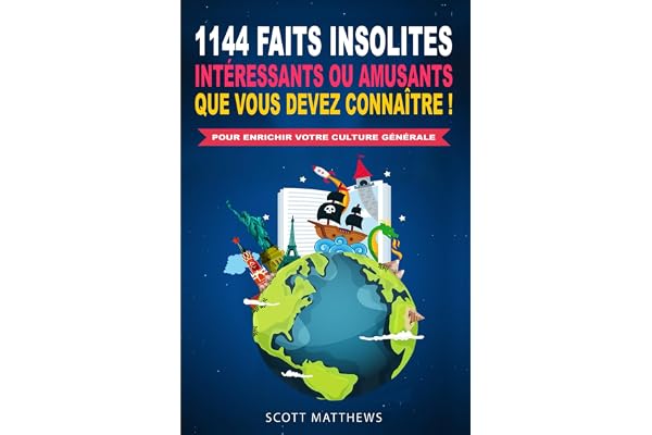 1144 faits insolites, intéressants ou amusants que vous devez connaître ! - Pour enrichir votre culture générale