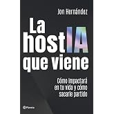 La hostIA que viene: C&oacute;mo impactar&aacute; en tu vida y c&oacute;mo sacarle partido (No Ficci&oacute;n)