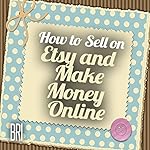 How to Sell on Etsy and Make Money Online (How to Make Money Online)
