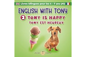 ENGLISH WITH TONY - 2 - TONY IS HAPPY: Livres bilingues anglais / français pour les enfants de 4 - 7 ans débutants (A1)