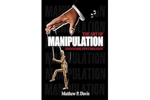 The art of manipulation and dark psychology: Book on mental influence - Protect yourself from manipulation in your professional and private life - Bonus: emotional intelligence