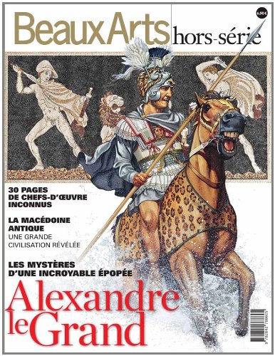 Beaux Arts Magazine, Hors-série : Alexandre le Grand : Les mystères d'une incroyable épopée gratuit Beaux Arts Magazine, Hors-série : Alexandre le Grand : Les mystères d'une incroyable épopée gratuit