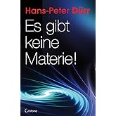 Es gibt keine Materie!: Revolutionäre Gedanken über Physik und Mystik
