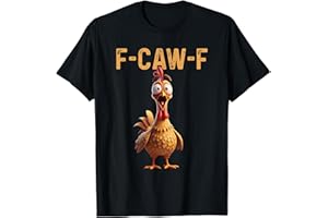 F-CAW-F CHICKEN FUNNY SARCASTIC BIRD MEME JOKE TEE F-Caw-F Funny Chicken FCAWF Humour Citation Coq Meme T-Shirt