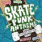 Skate Punk Anthems [Explicit]