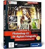 Photoshop CC für digitale Fotografie: Schritt für Schritt zum perfekten Foto, auch für CS6 geeignet (Galileo Design) by 