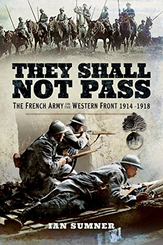 Download They Shall Not Pass: The French Army on the Western Front 1914 - 1918 Download They Shall Not Pass: The French Army on the Western Front 1914 - 1918