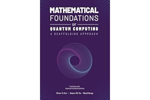 Mathematical Foundations of Quantum Computing: A Scaffolding Approach (The Scaffolding Series)