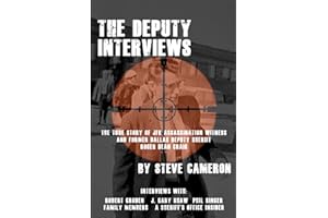 The Deputy Interviews: The True Story of J.F.K. Assassination Witness, and Former Dallas Deputy Sheriff, Roger Dean Craig (The Deputy: Roger Dean Craig, Band 1)