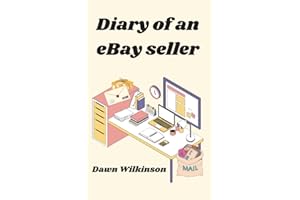 Diary of an eBay™ Seller: Funny and Entertaining Diary Style Online Buying and Selling Experiences, Including Tips and advice on how to make money (Life as an eBay seller)