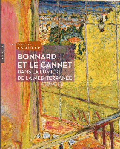 Bonnard et Le Cannet Dans la lumière de la méditerranée
