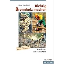 Brennholz: Spalten  Sgen  Lagern  Heizen (BLV Naturfhrer) : Eiber, Hans:  Amazon.de: Bcher