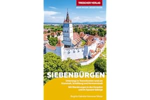 TRESCHER Reiseführer Siebenbürgen: Unterwegs in Transsilvanien rund um Kronstadt, Schäßburg und Hermannstadt - Mit Wanderungen in den Karpaten und im Apuseni-Gebirge