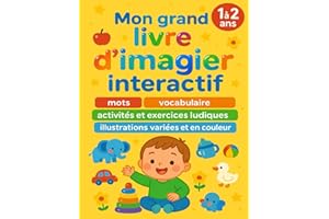 Mon grand livre d’imagier interactif: Pour enfant de 1 à 2 ans : apprendre plein de mots et vocabulaire, avec des activités et exercices ludiques, à l’aide de dessins variés et riches en couleurs
