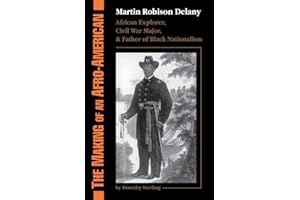 The Making Of An Afro-american: Martin Robison Delany, 1812-1885