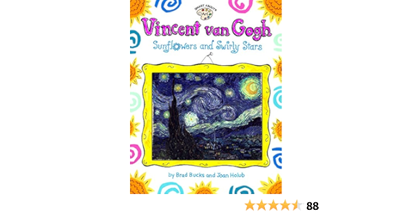 Vincent Van Gogh Sunflowers And Swirly Stars Smart About Art Holub Joan Holub Joan Amazon De Bucher