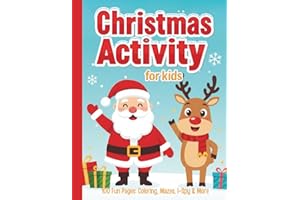 Christmas Activity Book for Kids (Ages 4–8): 100 Fun Pages with Coloring, Mazes, Dot-to-Dot, I-Spy, Counting, Creative Drawing and More Holiday Activities for Toddlers and Preschoolers