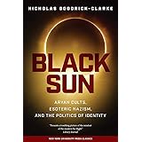 Black Sun: Aryan Cults, Esoteric Nazism, and the Politics of Identity