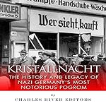 Kristallnacht: The History and Legacy of Nazi Germany's Most Notorious Pogrom