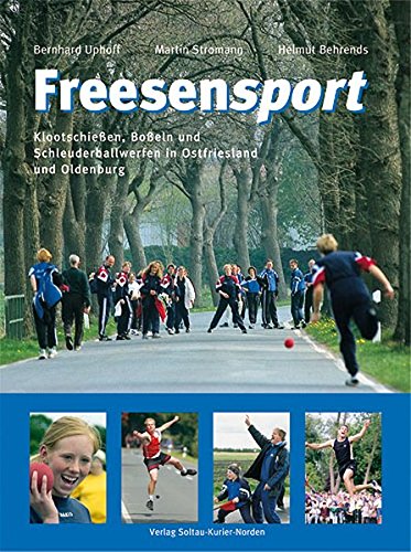 Download Freesensport: Klootschiessen, Bosseln und Schleuderballwerfen in Ostfriesland und Oldenburg