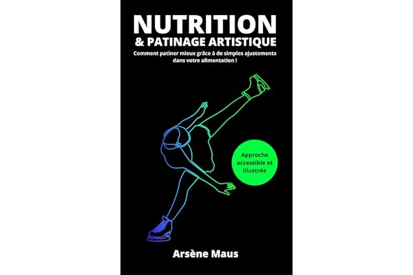 Nutrition et Patinage Artistique: Comment patiner mieux grâce à de simples ajustements dans votre alimentation...