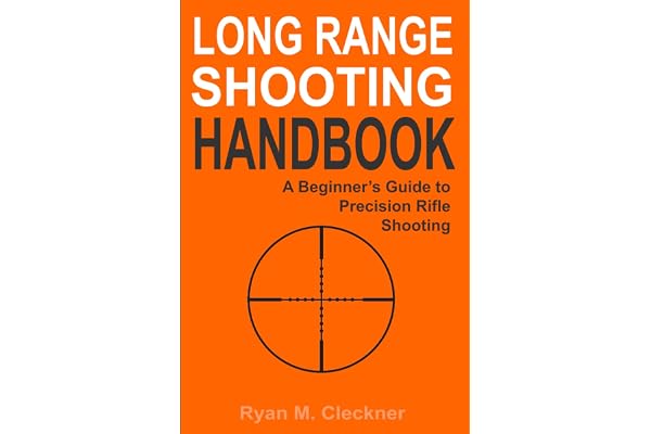 Long Range Shooting Handbook: The Complete Beginner's Guide to Precision Rifle Shooting